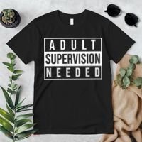 Adult Supervision Needed Funny Gift Premium T-Shirt thumb 2