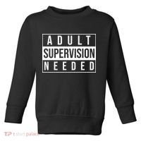 Adult Supervision Needed Funny Gift Toddler Sweatshirt thumb 0