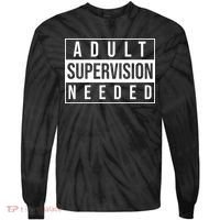 Adult Supervision Needed Funny Gift Tie-Dye Long Sleeve Shirt thumb 0