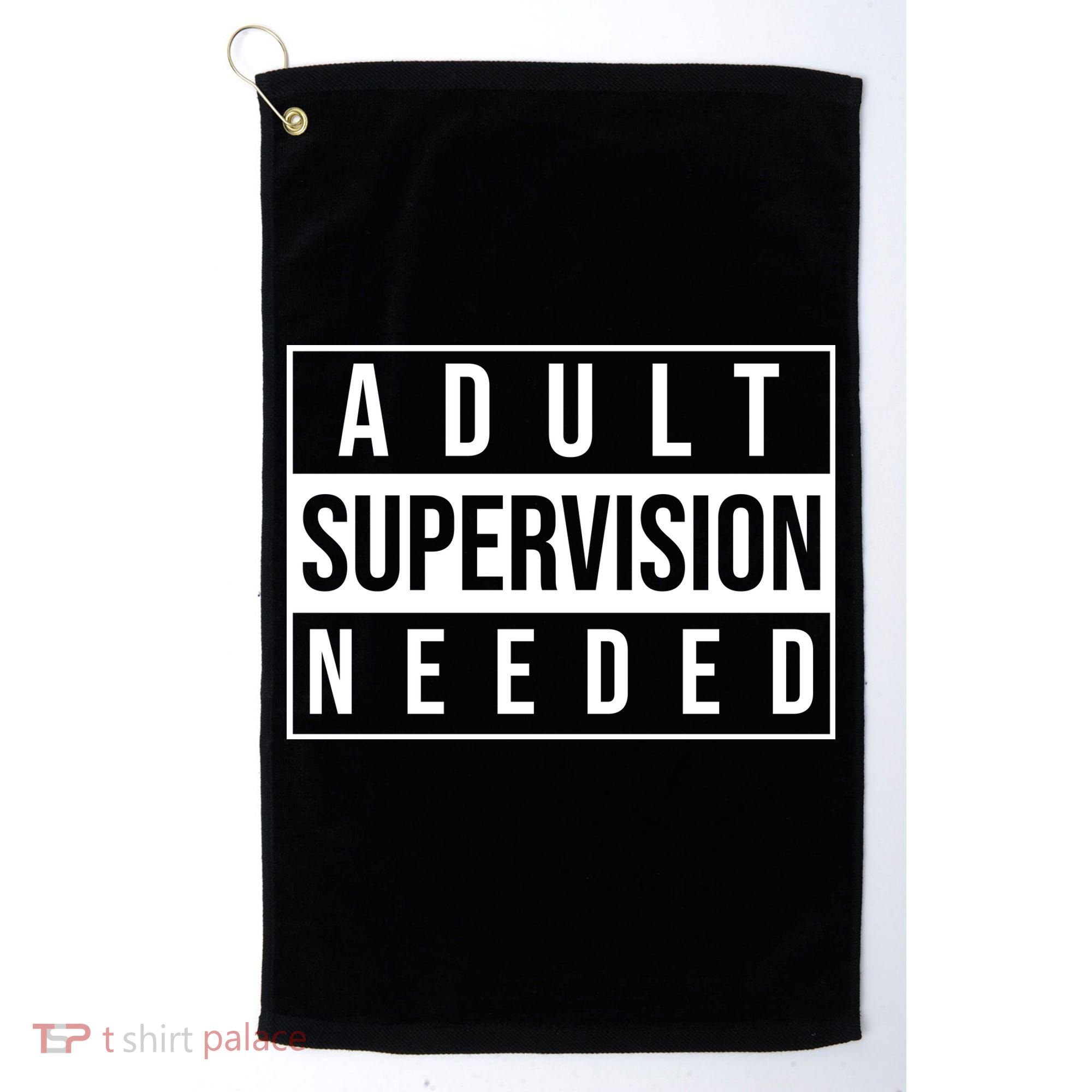 Adult Supervision Needed Funny Gift Golf Towel