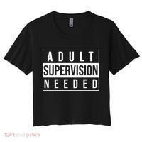 Adult Supervision Needed Funny Gift Women's Crop Top Tee thumb 0
