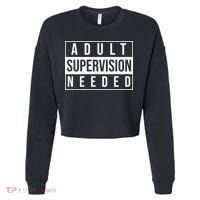 Adult Supervision Needed Funny Gift Cropped Pullover Crew thumb 0