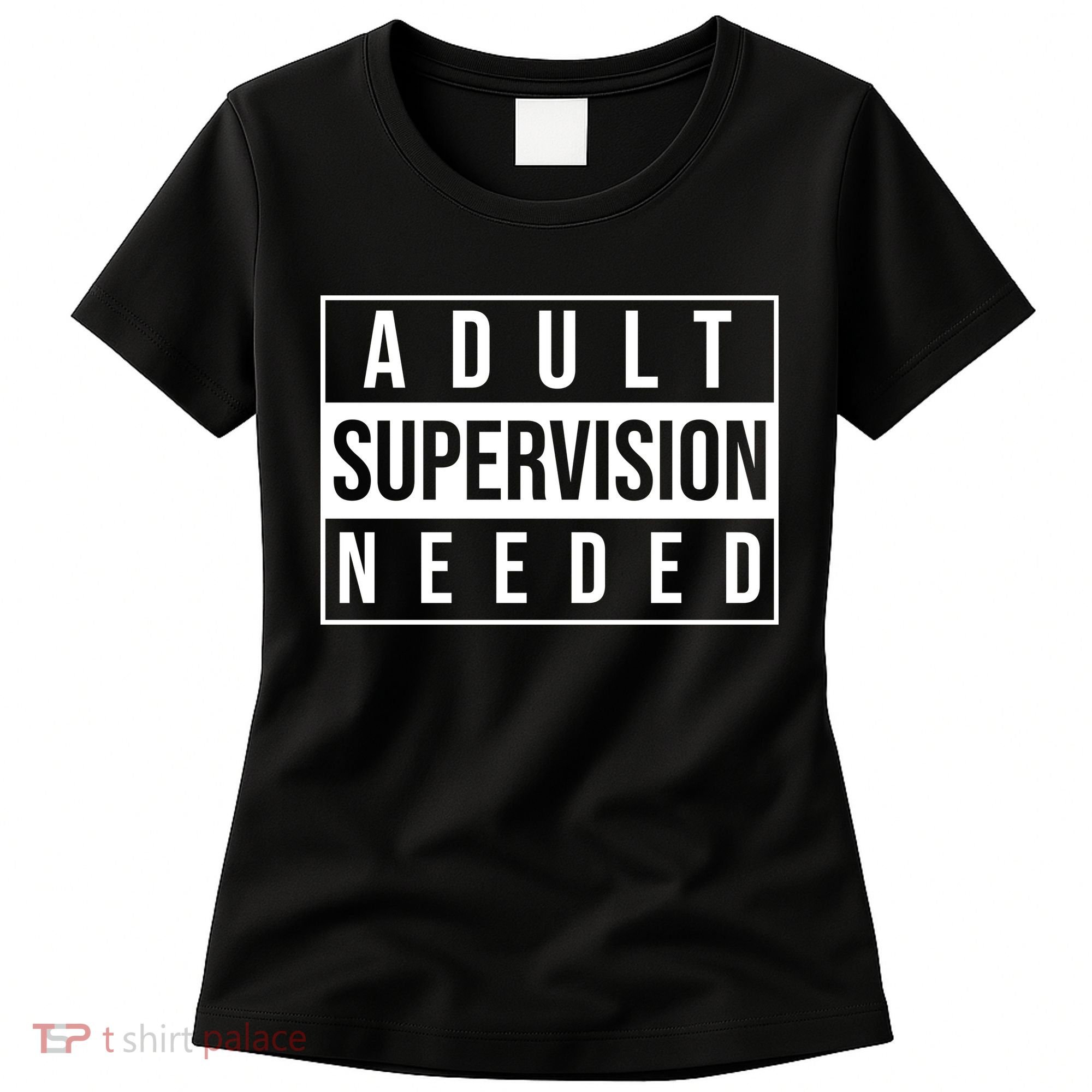 Adult Supervision Needed Funny Gift Women's T-Shirt