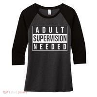 Adult Supervision Needed Funny Gift Women's Tri-Blend 3/4-Sleeve Raglan Shirt thumb 0