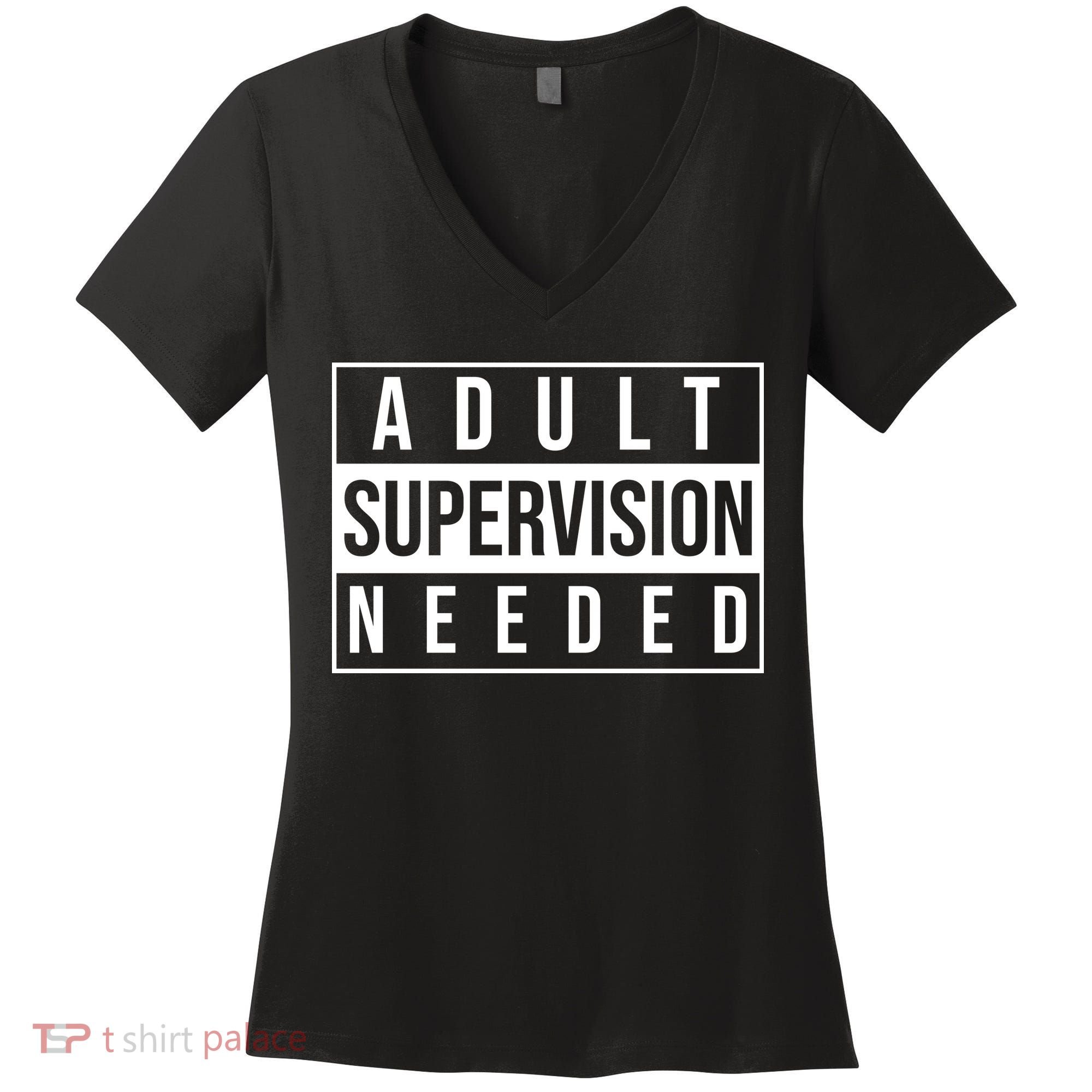 Adult Supervision Needed Funny Gift Women's V-Neck T-Shirt