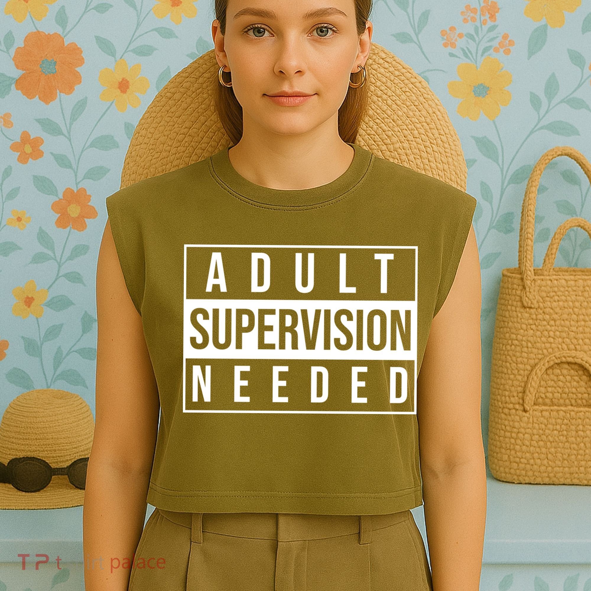 Adult Supervision Needed Funny Gift Garment-Dyed Women's Muscle Tee
