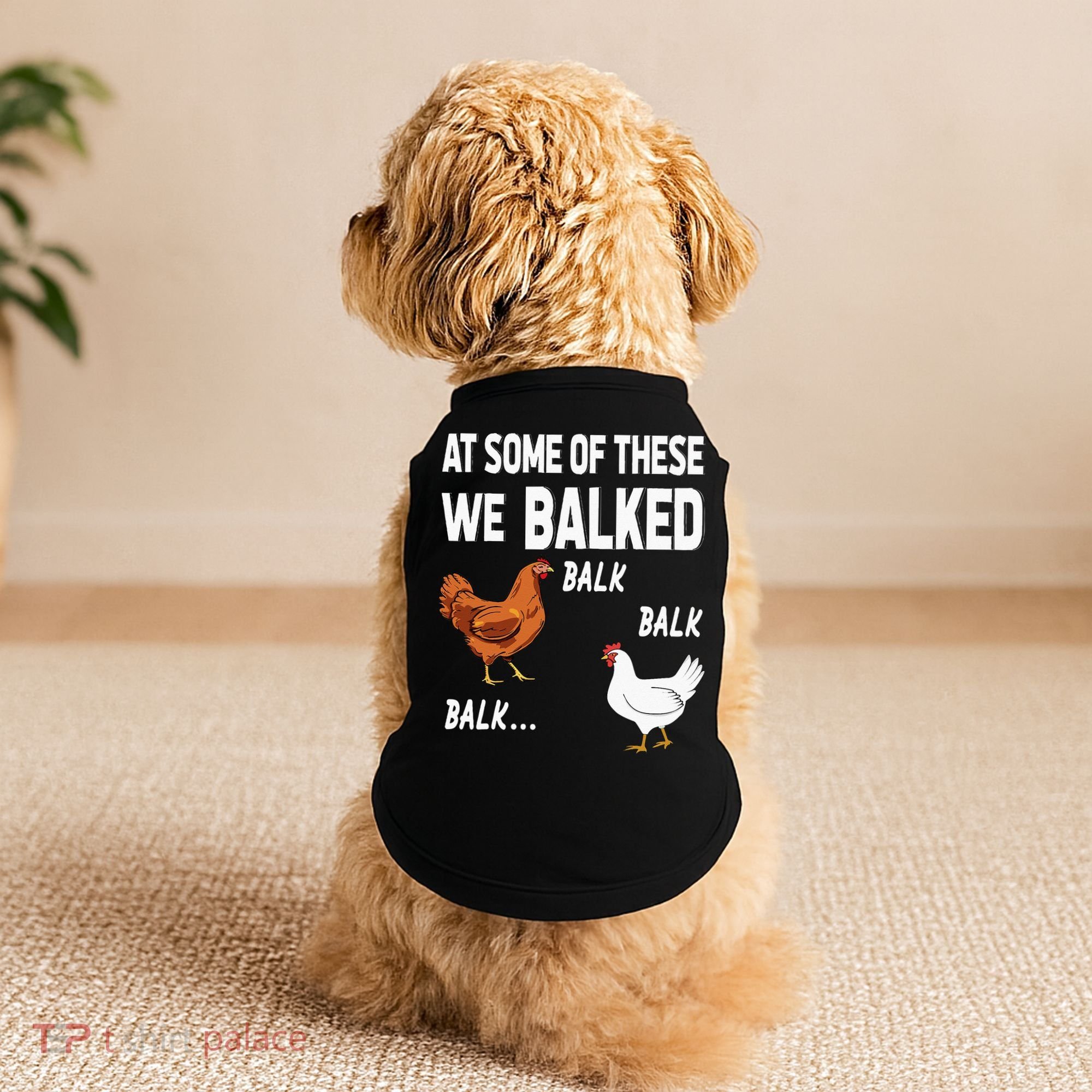 At Some Of These We Balked Chicken Lover Farmer Farm Gift Doggie Tank