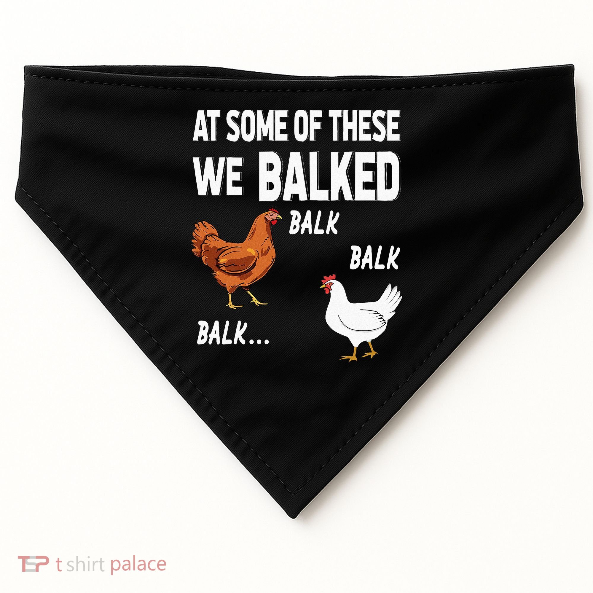 At Some Of These We Balked Chicken Lover Farmer Farm Gift USA-Made Doggie Bandana