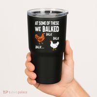 At Some Of These We Balked Chicken Lover Farmer Farm Gift Tumbler thumb 2