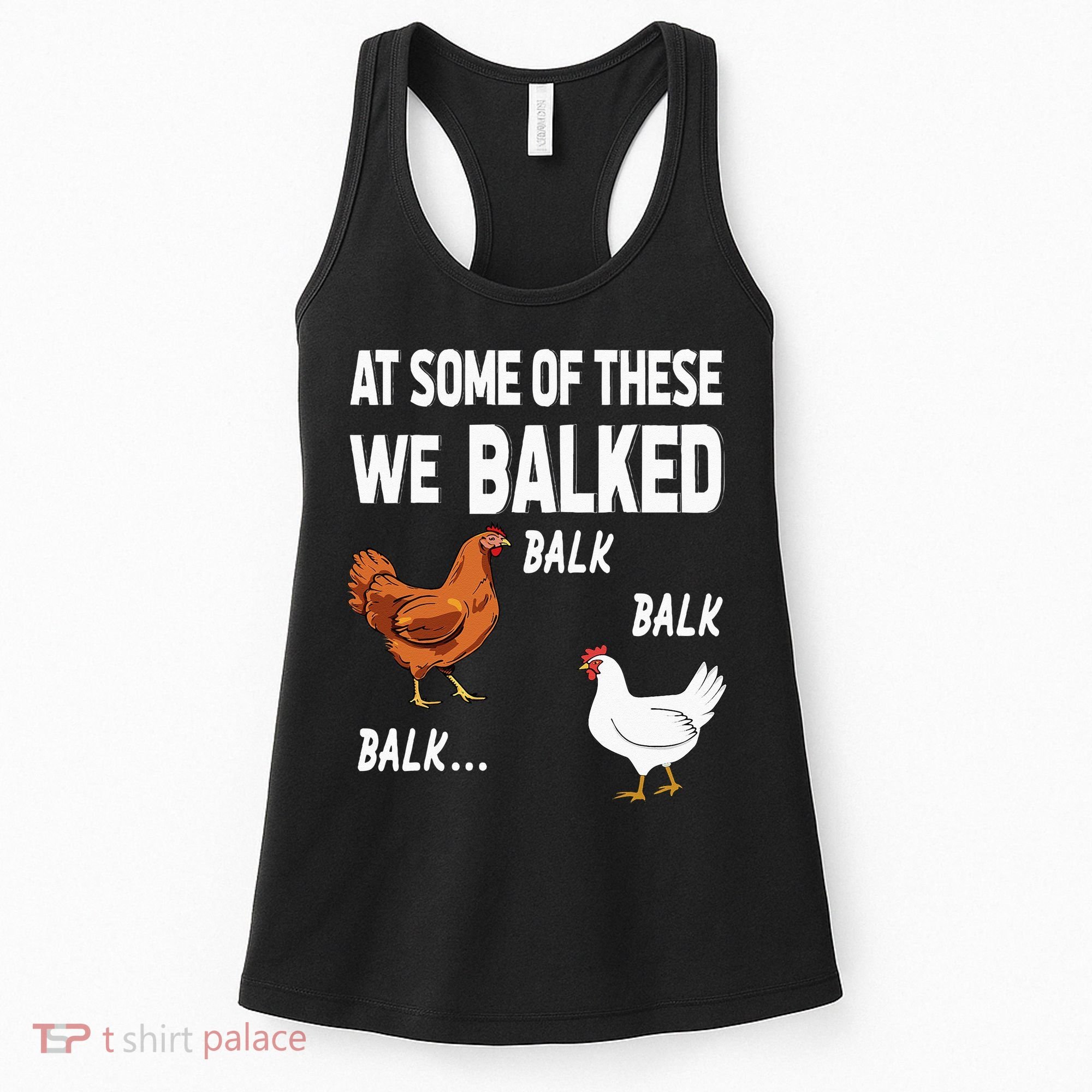 At Some Of These We Balked Chicken Lover Farmer Farm Gift Women's Tank Top