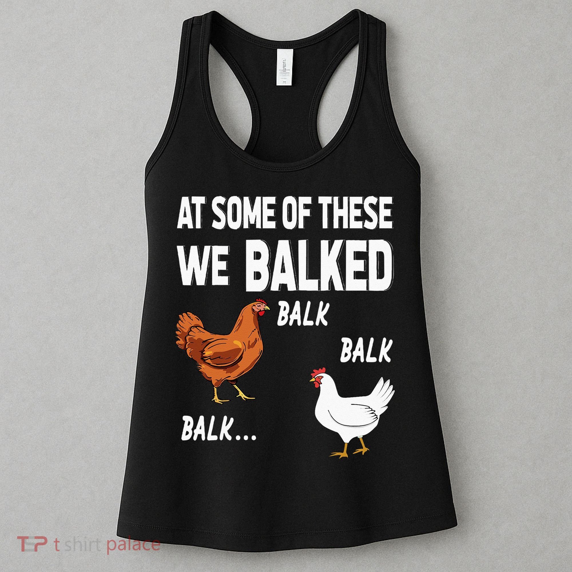 At Some Of These We Balked Chicken Lover Farmer Farm Gift Women's Tank Top