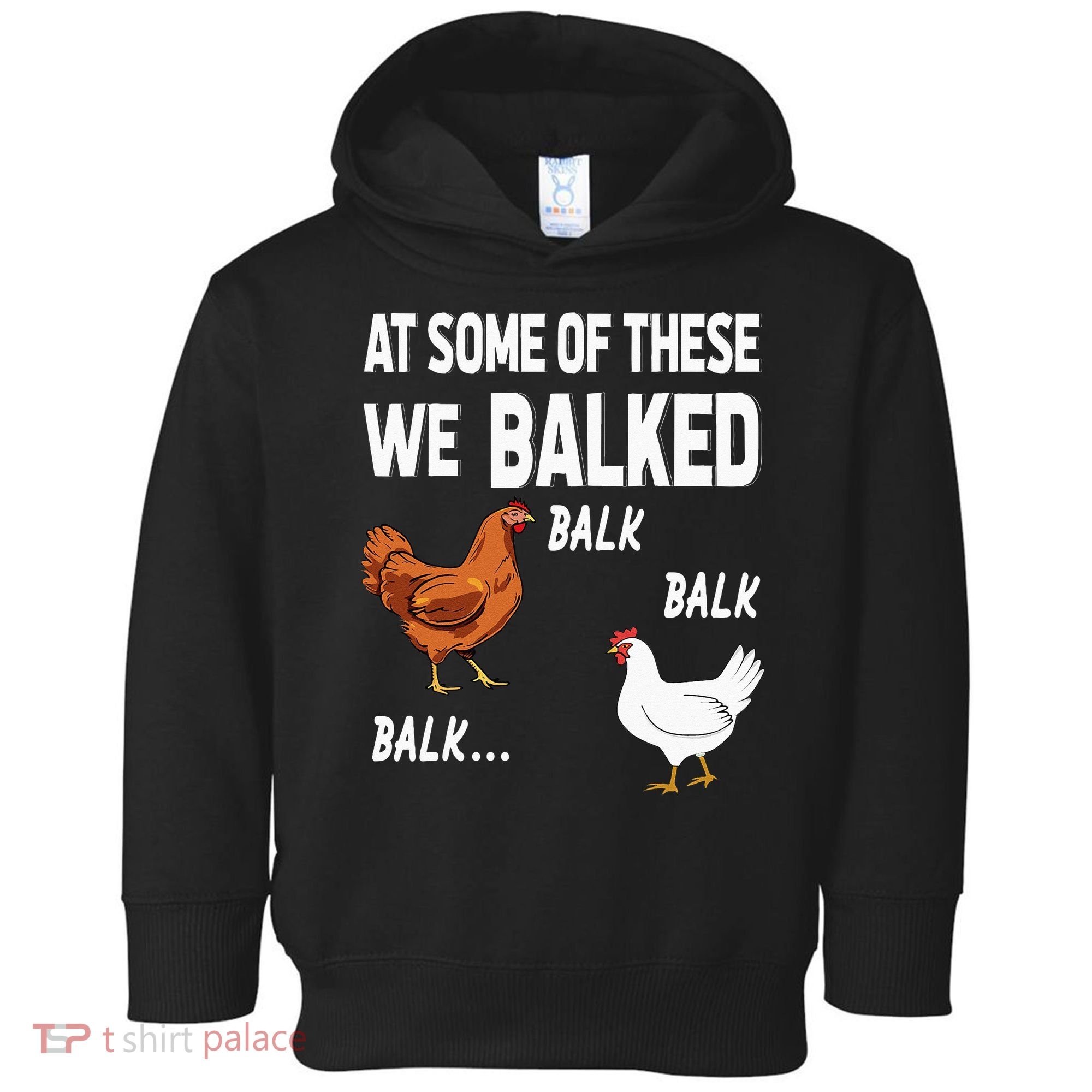 At Some Of These We Balked Chicken Lover Farmer Farm Gift Toddler Hoodie