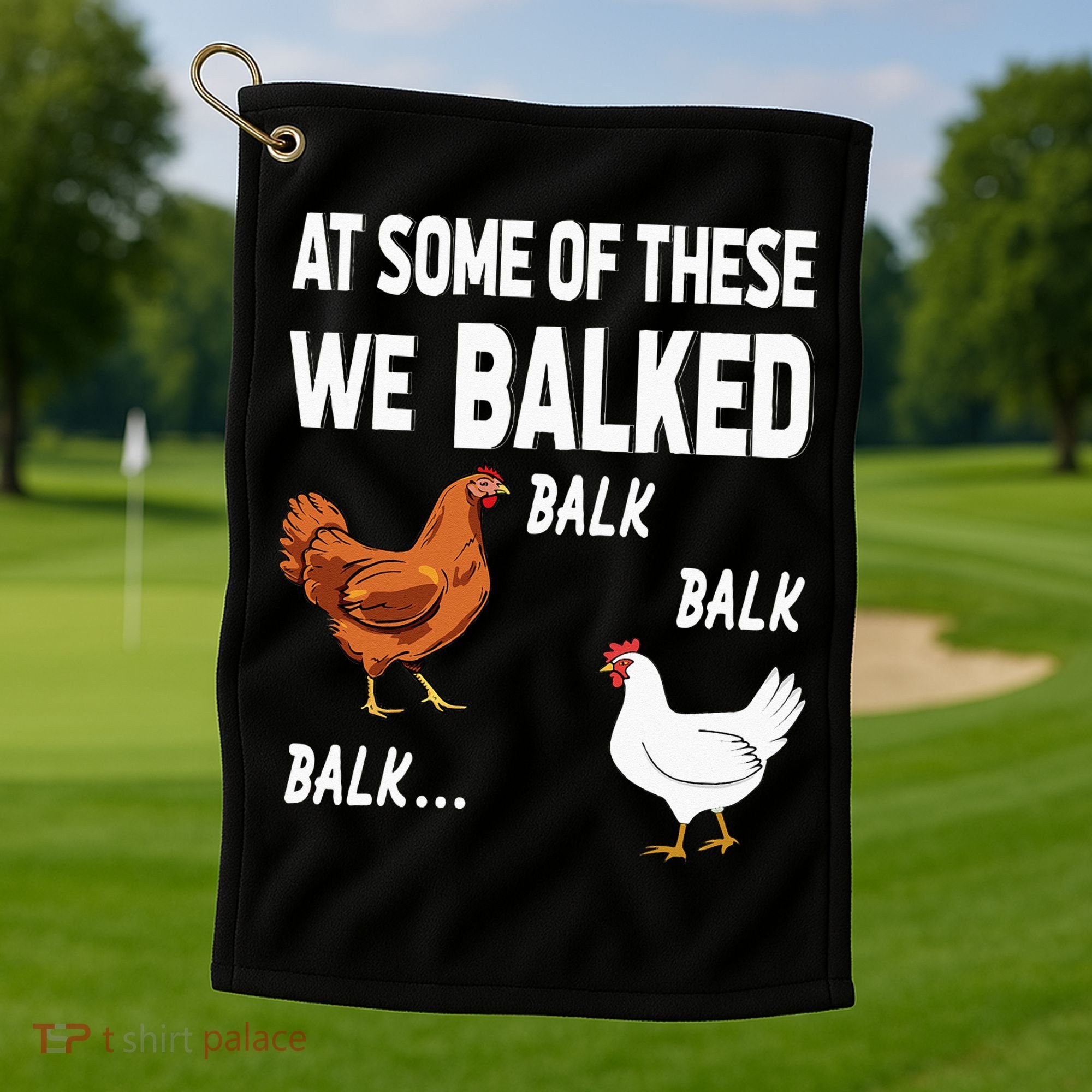 At Some Of These We Balked Chicken Lover Farmer Farm Gift Golf Towel