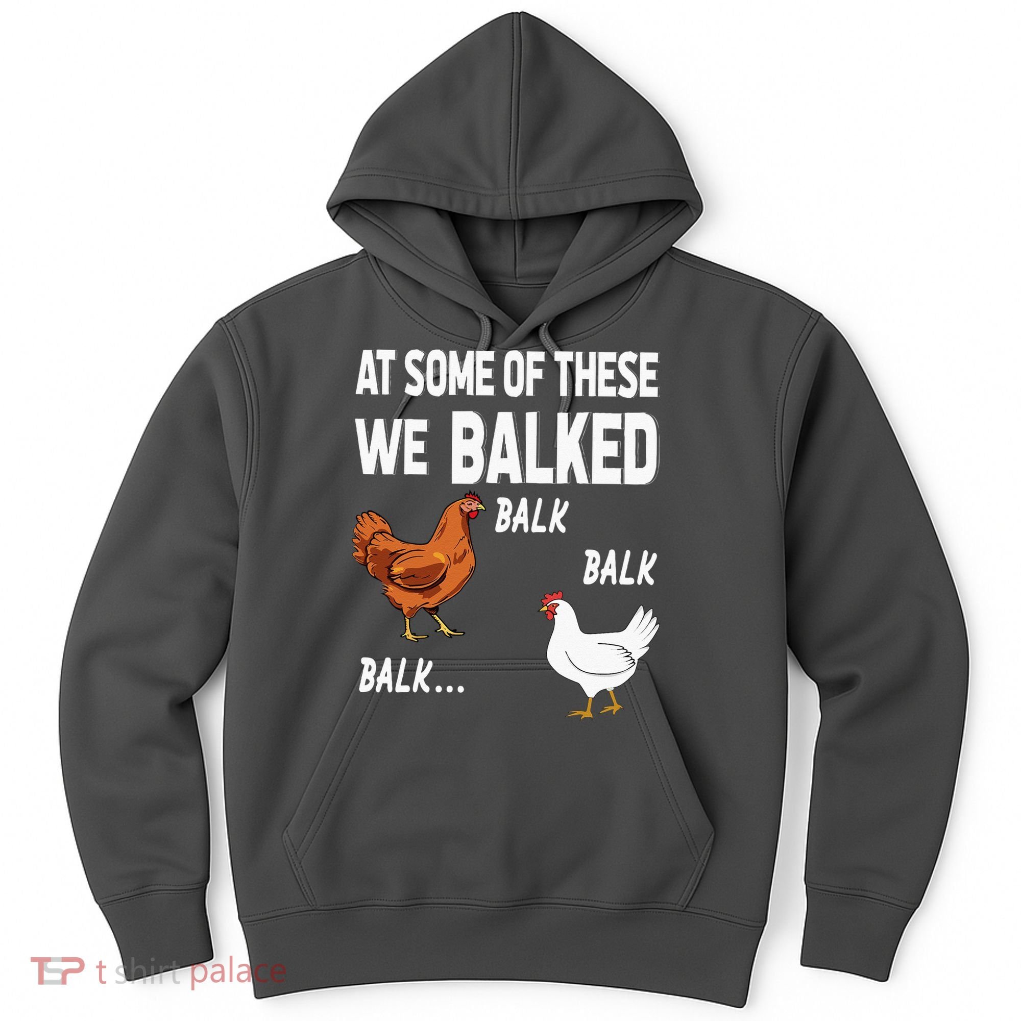 At Some Of These We Balked Chicken Lover Farmer Farm Gift Hoodie