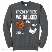 At Some Of These We Balked Chicken Lover Farmer Farm Gift Sweatshirt thumb 0