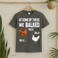 At Some Of These We Balked Chicken Lover Farmer Farm Gift T-Shirt thumb 2