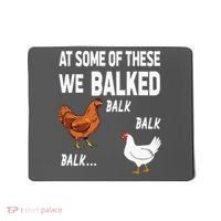 At Some Of These We Balked Chicken Lover Farmer Farm Gift Mousepad thumb 0