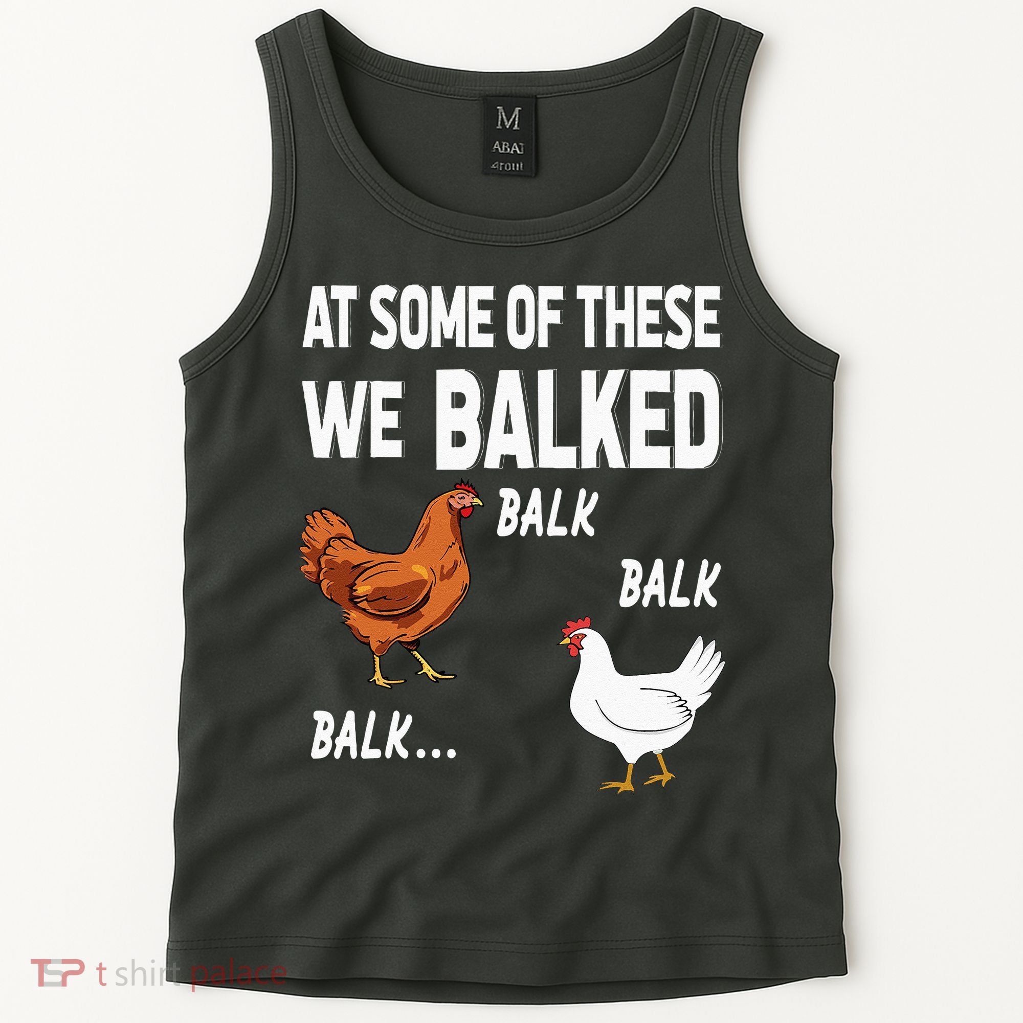 At Some Of These We Balked Chicken Lover Farmer Farm Gift Tank Top