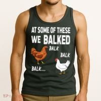 At Some Of These We Balked Chicken Lover Farmer Farm Gift Tank Top thumb 3