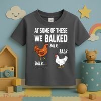 At Some Of These We Balked Chicken Lover Farmer Farm Gift Toddler T-Shirt thumb 3
