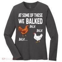 At Some Of These We Balked Chicken Lover Farmer Farm Gift Women's Long Sleeve Shirt thumb 0