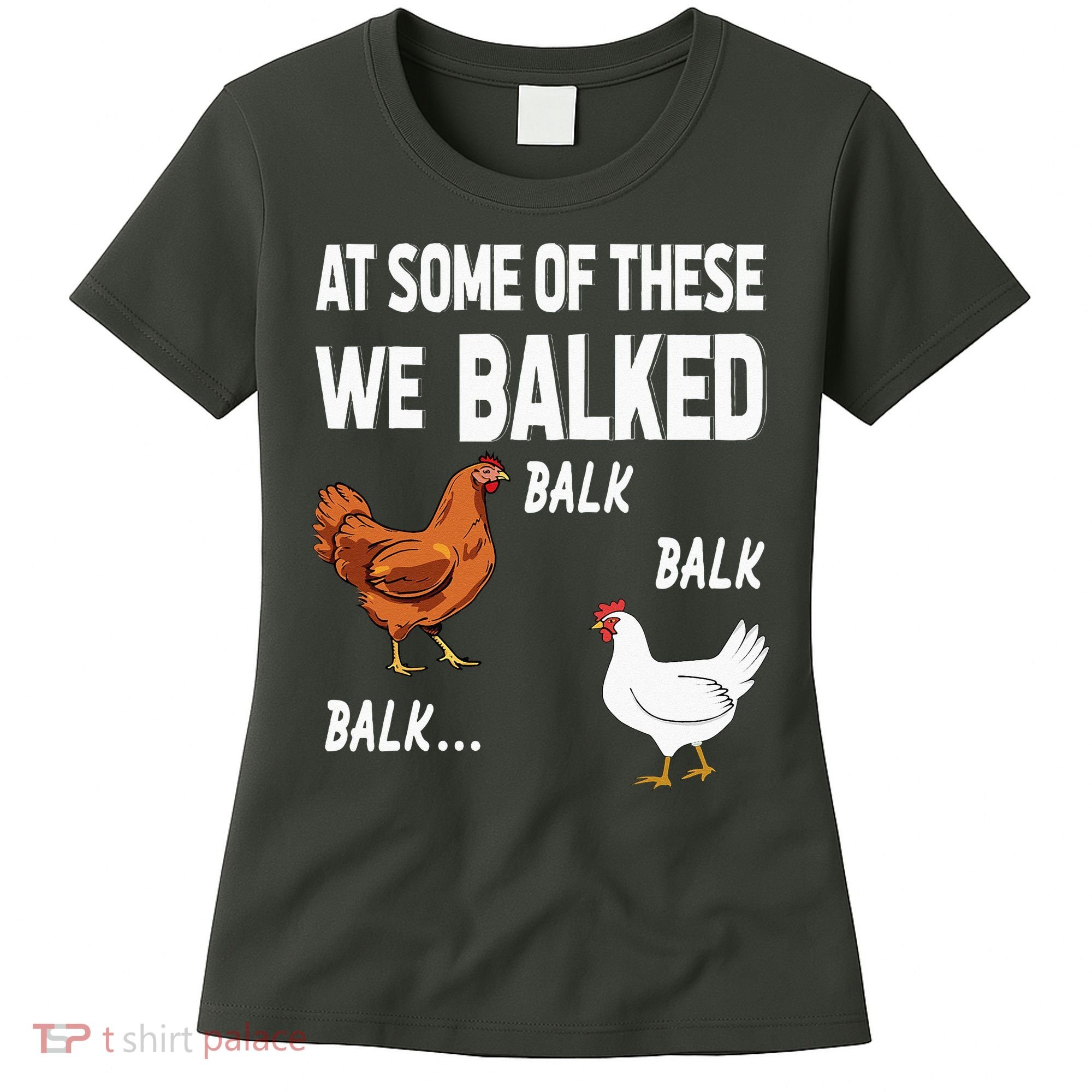 At Some Of These We Balked Chicken Lover Farmer Farm Gift Women's T-Shirt