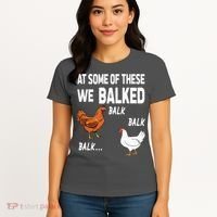 At Some Of These We Balked Chicken Lover Farmer Farm Gift Women's T-Shirt thumb 4