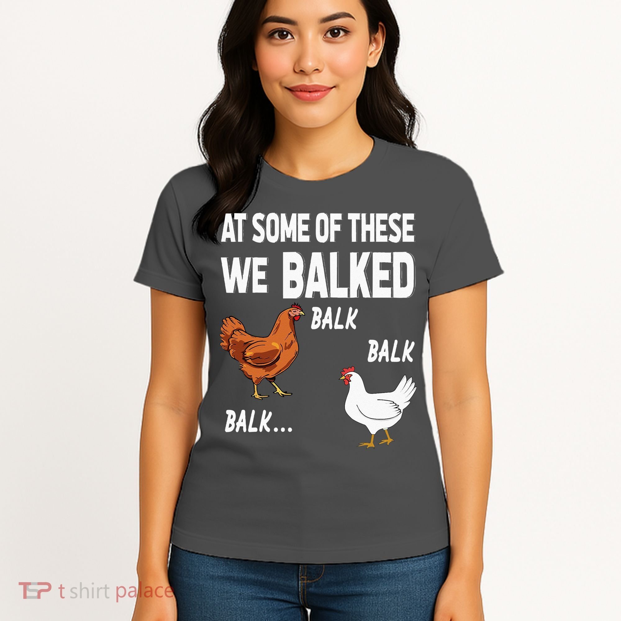 At Some Of These We Balked Chicken Lover Farmer Farm Gift Women's T-Shirt