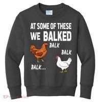 At Some Of These We Balked Chicken Lover Farmer Farm Gift Kids Sweatshirt thumb 0