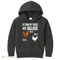 At Some Of These We Balked Chicken Lover Farmer Farm Gift Kids Hoodie thumb 0
