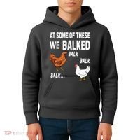 At Some Of These We Balked Chicken Lover Farmer Farm Gift Kids Hoodie thumb 4