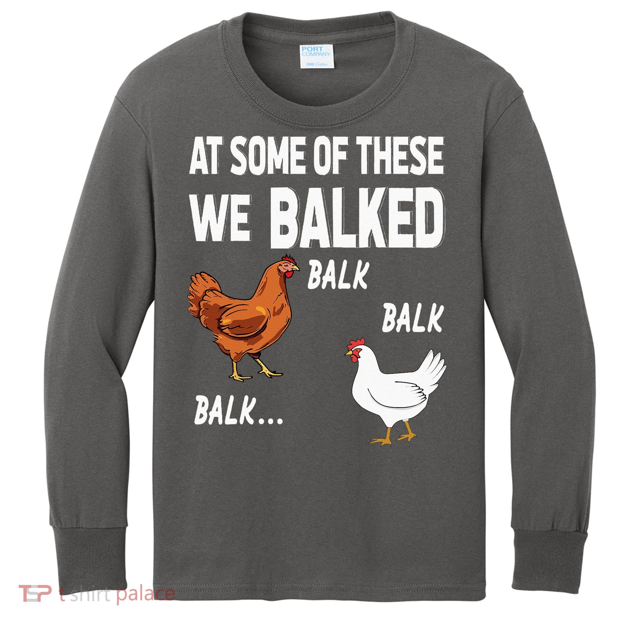 At Some Of These We Balked Chicken Lover Farmer Farm Gift Kids Long Sleeve Shirt