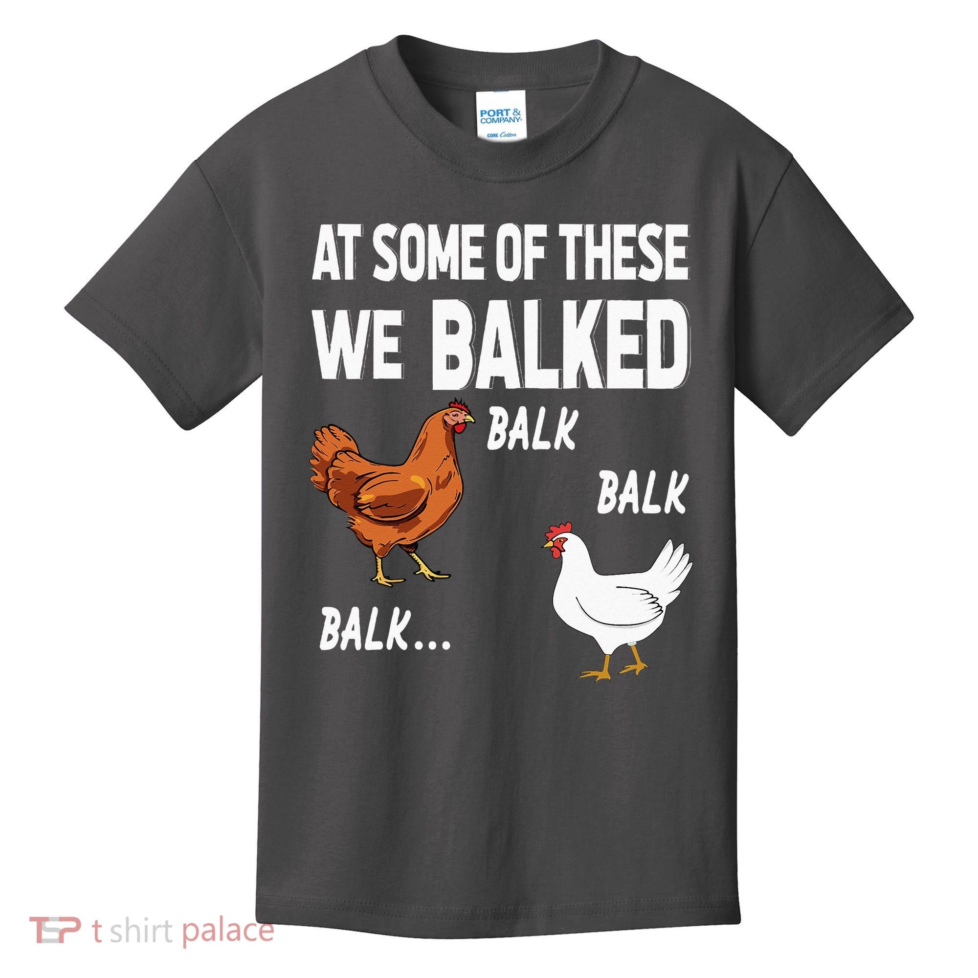 At Some Of These We Balked Chicken Lover Farmer Farm Gift Kids T-Shirt