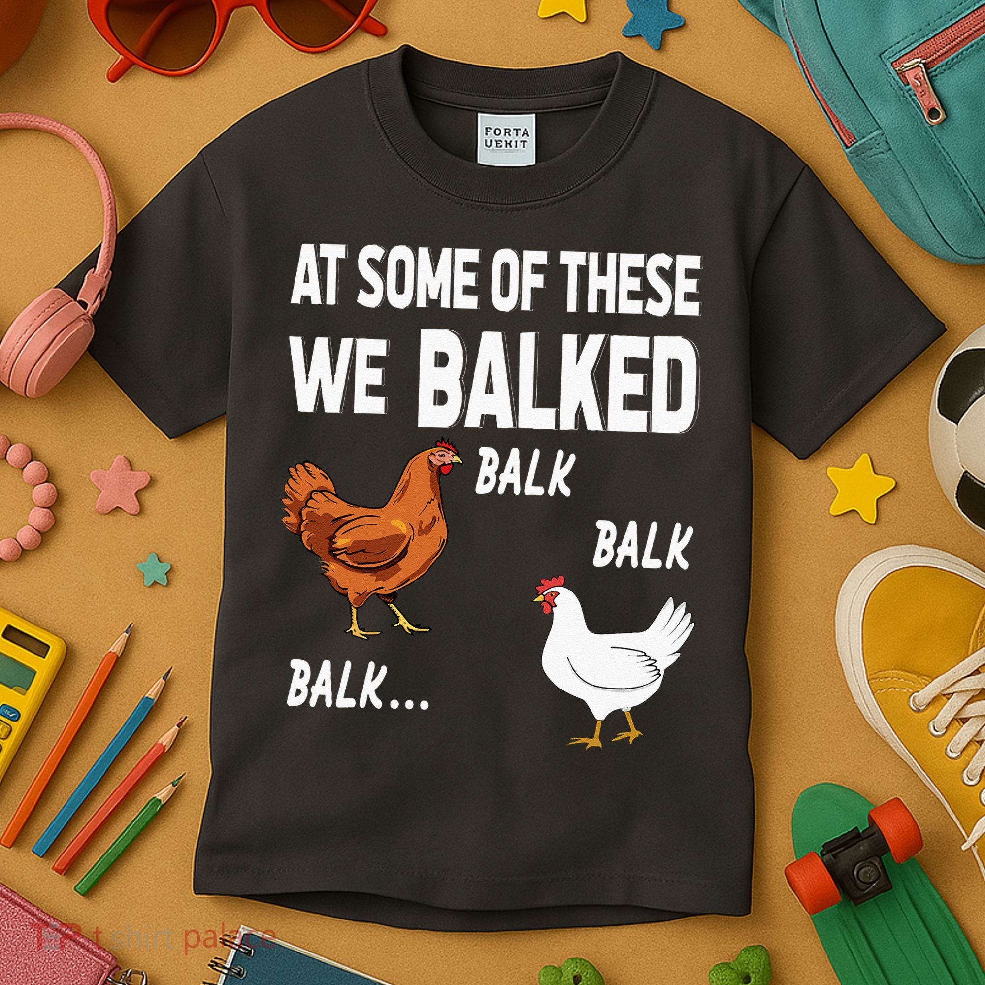 At Some Of These We Balked Chicken Lover Farmer Farm Gift Kids T-Shirt