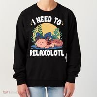Axolotl Sleeping Pajamas I Need To Relaxalotl  Women's Sweatshirt thumb 0