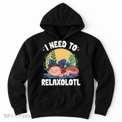 Axolotl Sleeping Pajamas I Need To Relaxalotl  Hoodie