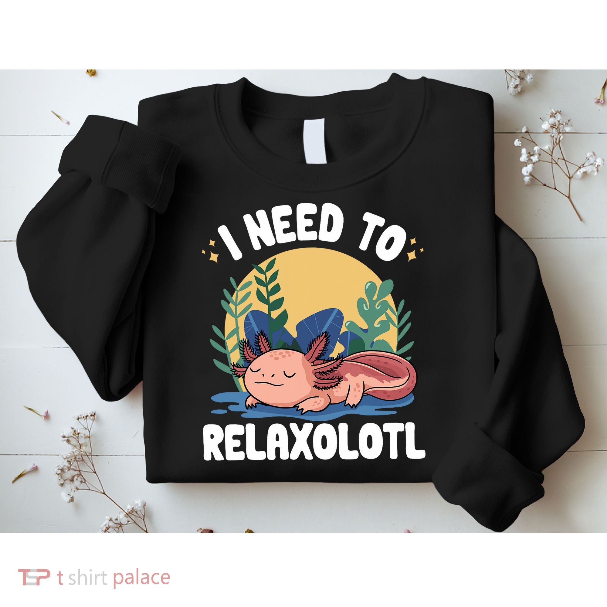 Axolotl Sleeping Pajamas I Need To Relaxalotl  Sweatshirt