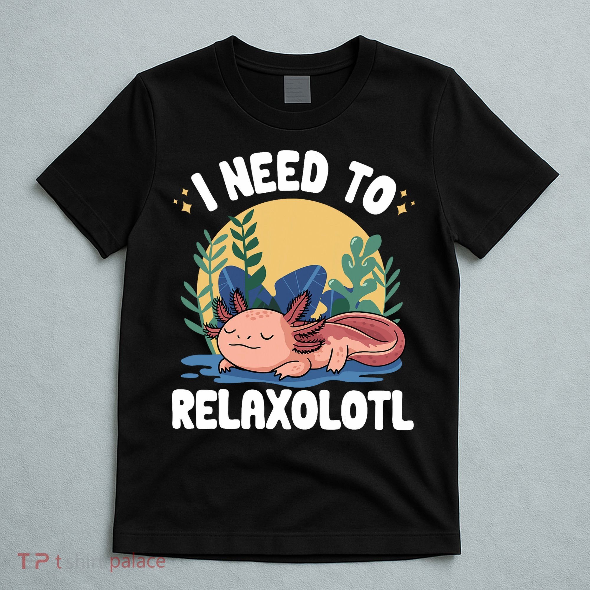 Axolotl Sleeping Pajamas I Need To Relaxalotl  T-Shirt