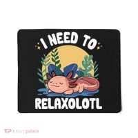 Axolotl Sleeping Pajamas I Need To Relaxalotl  Mousepad thumb 0