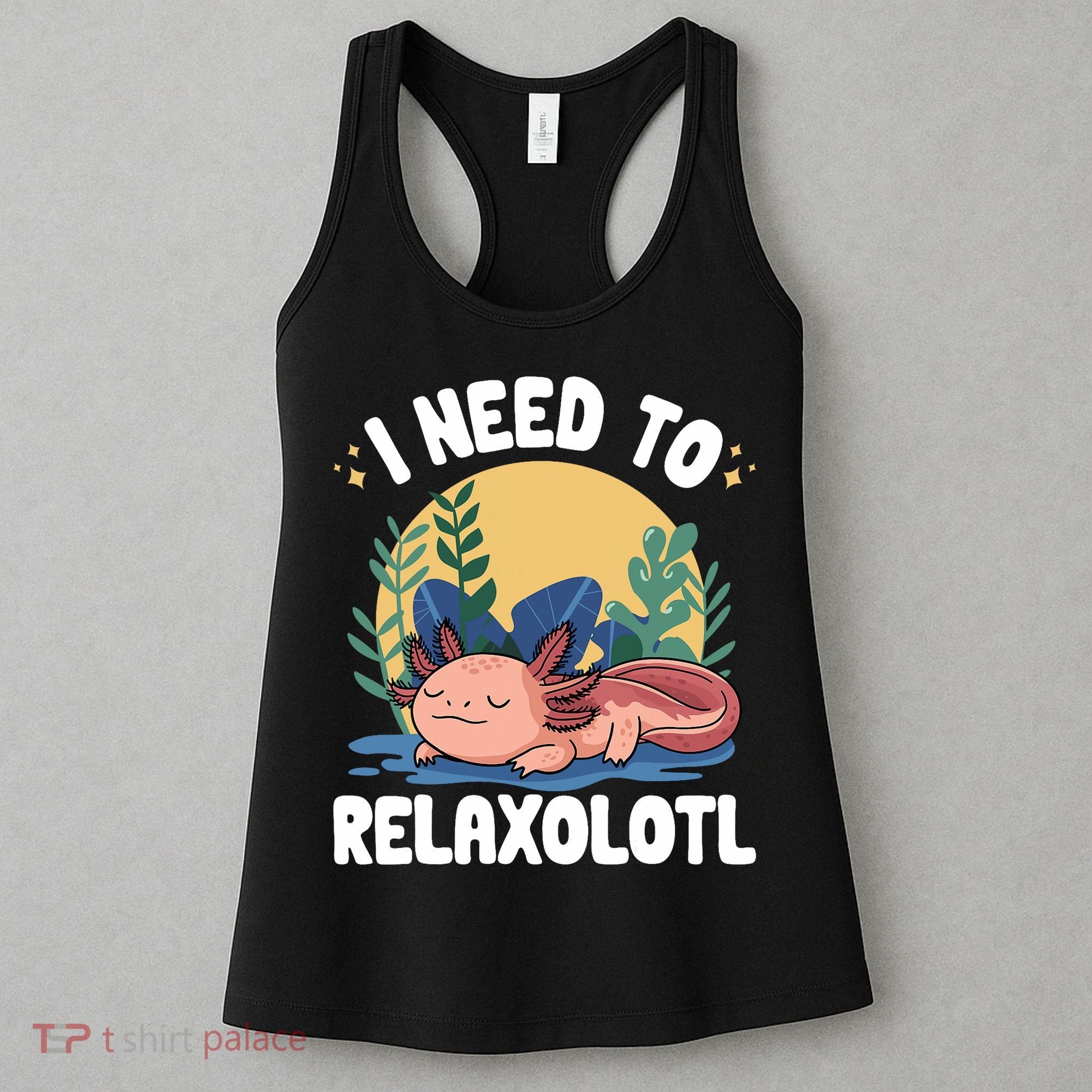 Axolotl Sleeping Pajamas I Need To Relaxalotl  Women's Tank Top