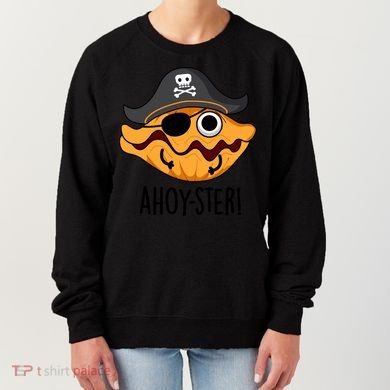 Ahoy Ster Pirate Funny Oyster Puns Women's Sweatshirt