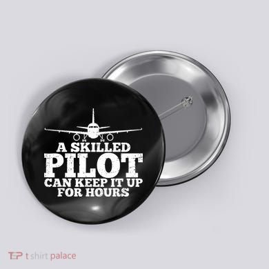 A Skilled Pilot Can Keep It Up For Hours Funny Aviation Button