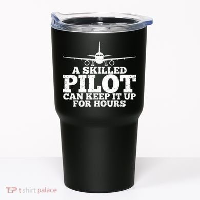 A Skilled Pilot Can Keep It Up For Hours Funny Aviation Tumbler