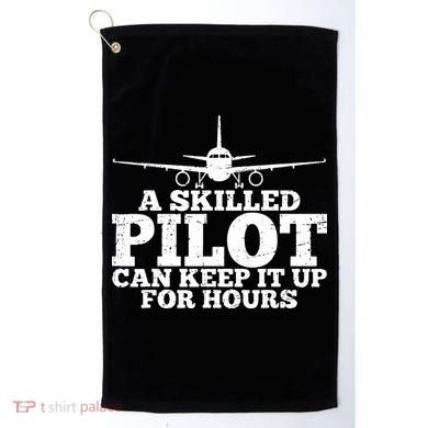 A Skilled Pilot Can Keep It Up For Hours Funny Aviation Golf Towel