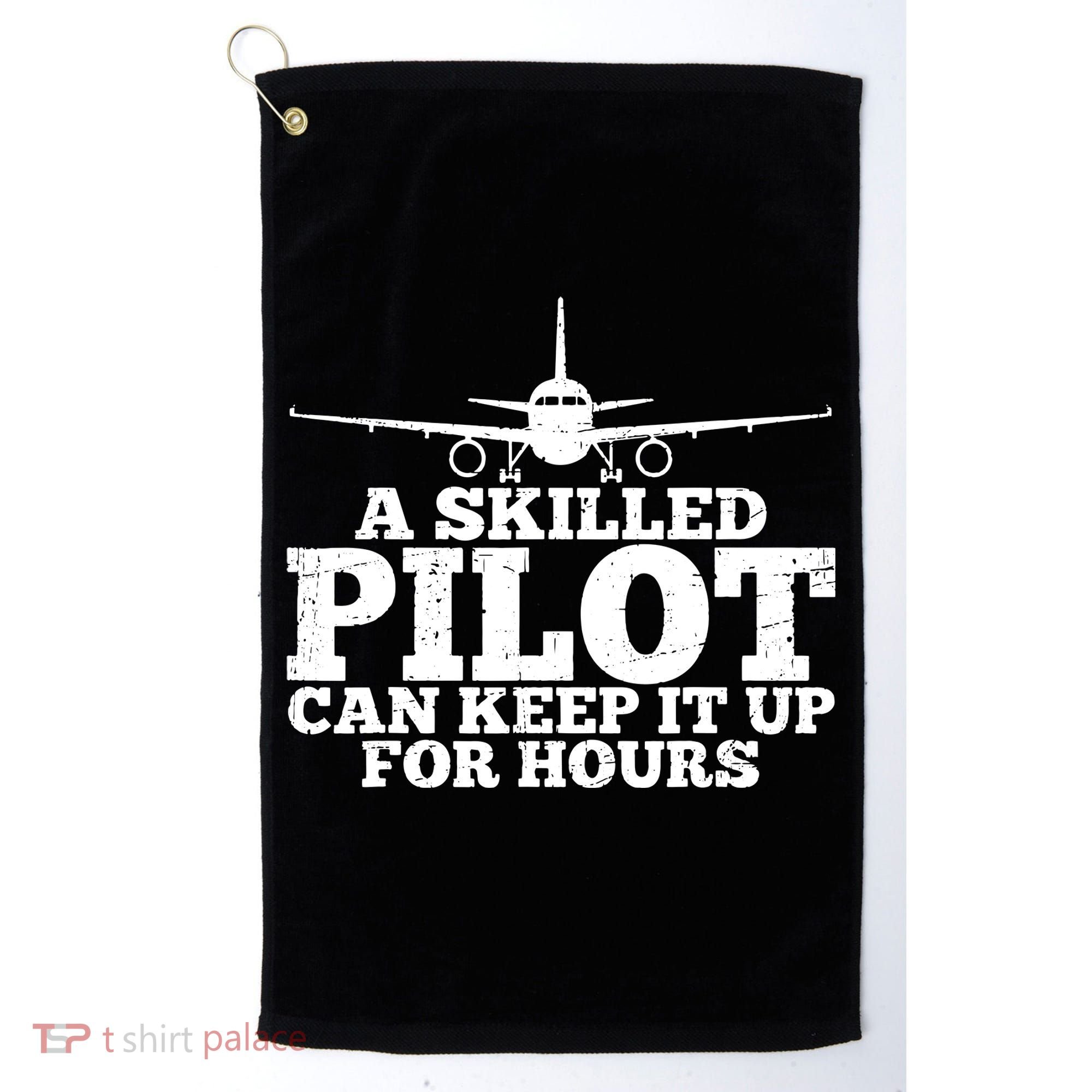 A Skilled Pilot Can Keep It Up For Hours Funny Aviation Golf Towel