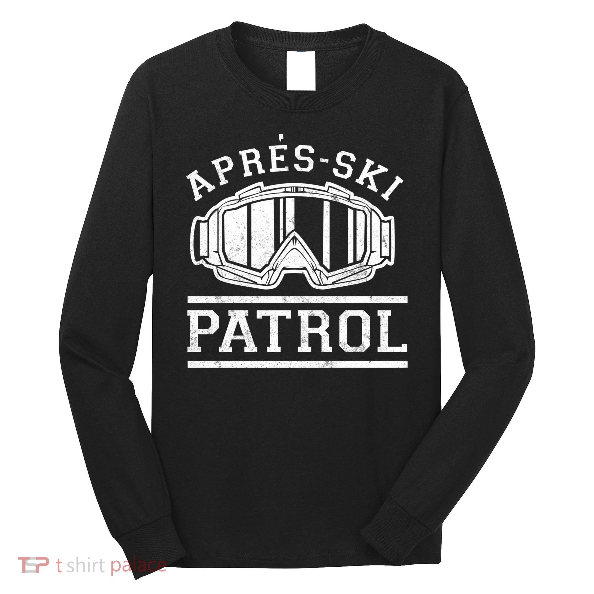 Apres Ski Patrol Meaningful Gift Long Sleeve Shirt