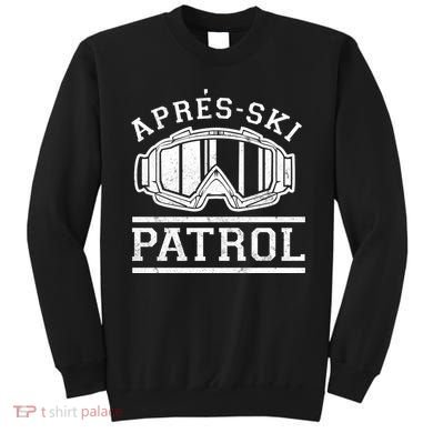 Apres Ski Patrol Meaningful Gift Sweatshirt