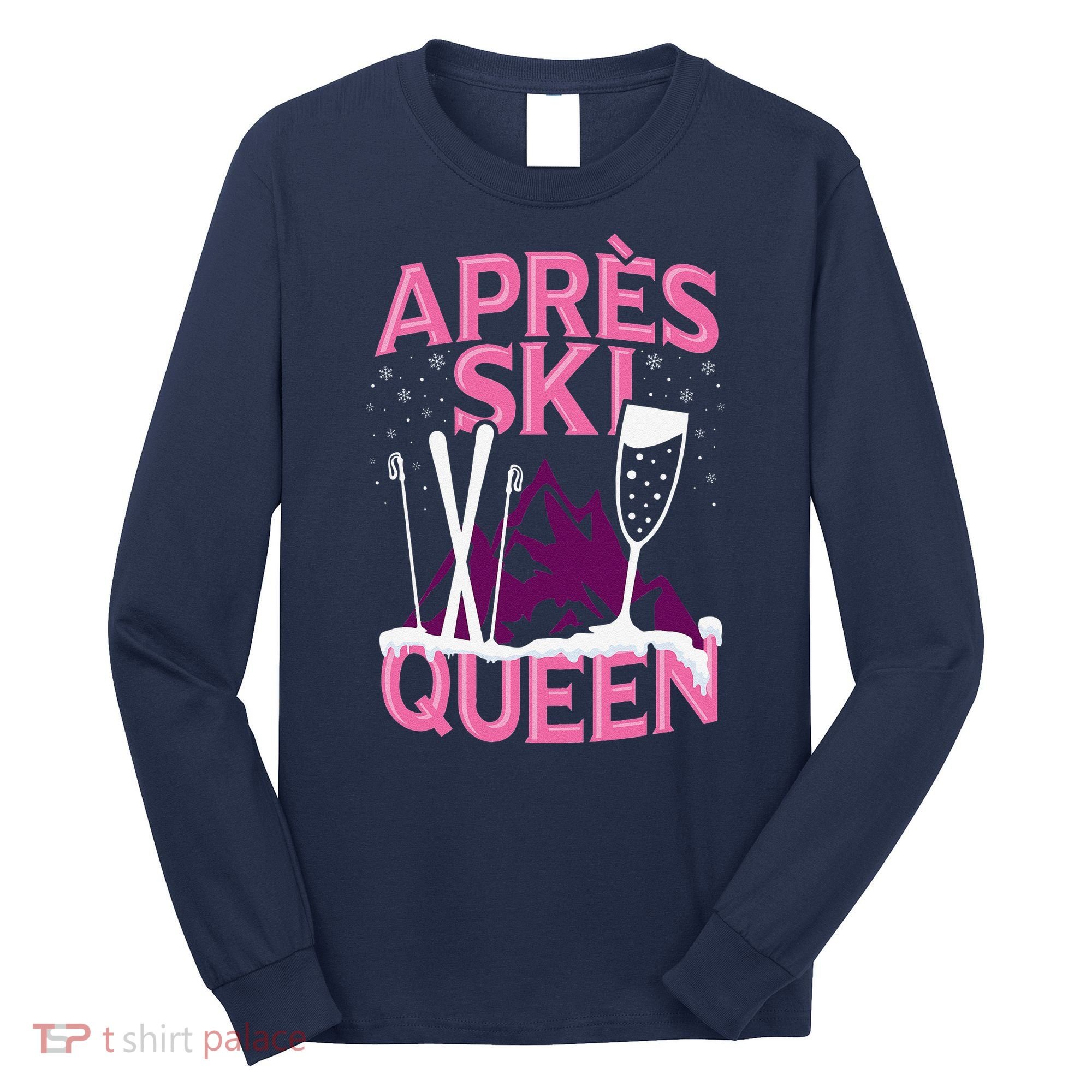 Apres Ski Queen Skiing Winter Sports Funny Party Long Sleeve Shirt