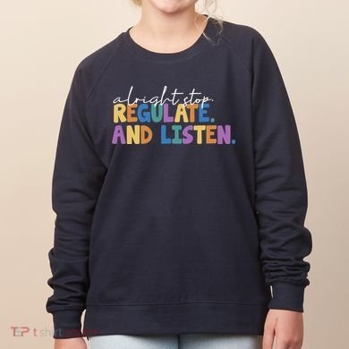 Alright Stop Regulate And Listen School Teacher Women's Sweatshirt