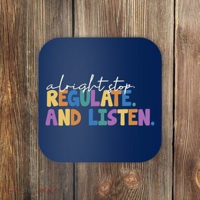Alright Stop Regulate And Listen School Teacher Coaster